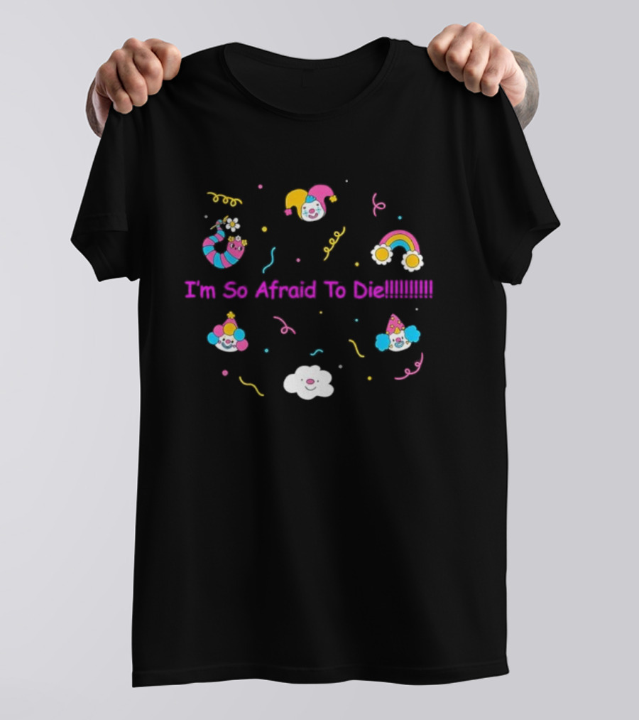 I'm So Afraid To Die Clown Rainbow Cloud Stickers T-Shirt