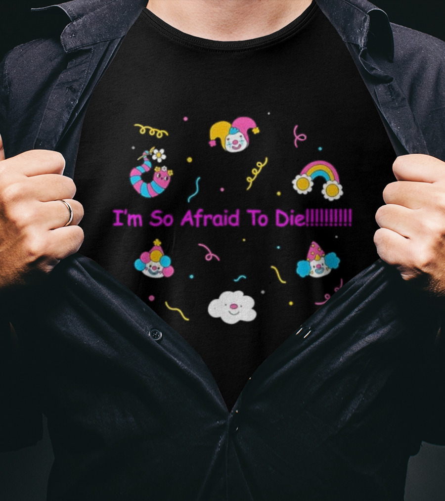 I'm So Afraid To Die Clown Rainbow Cloud Stickers T-Shirt