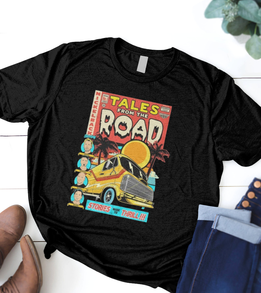 Nickelback Tales From The Road Starring Chad Daniel Mike Ryan Stories Made To Thrill T-Shirt