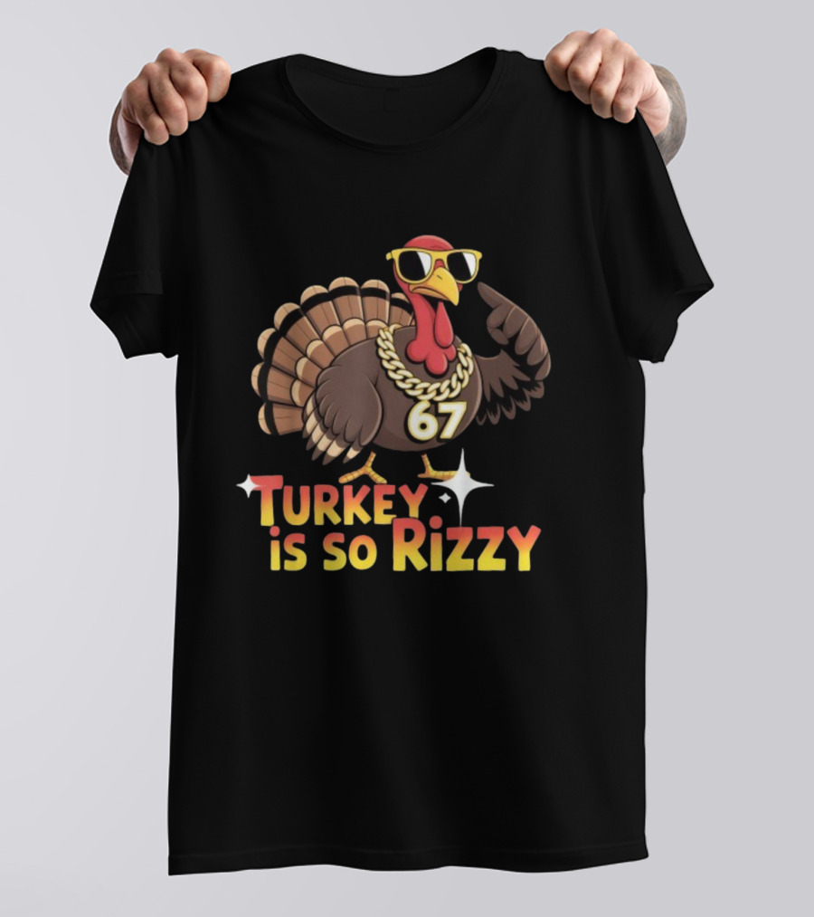 Turkey Is So Rizzy 67 Thanksgiving Turkey With Sunglasses And Bling T-Shirt