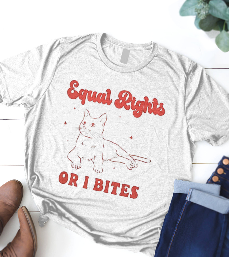 Equal Rights Cat Or I Bites T-Shirt