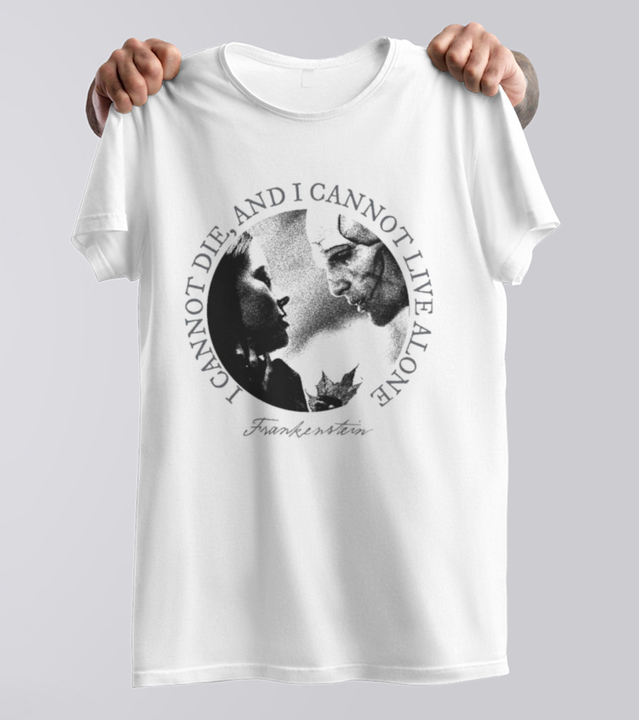 Frankenstein I Cannot Die And I Cannot Live Alone Monster Silhouette T-Shirt