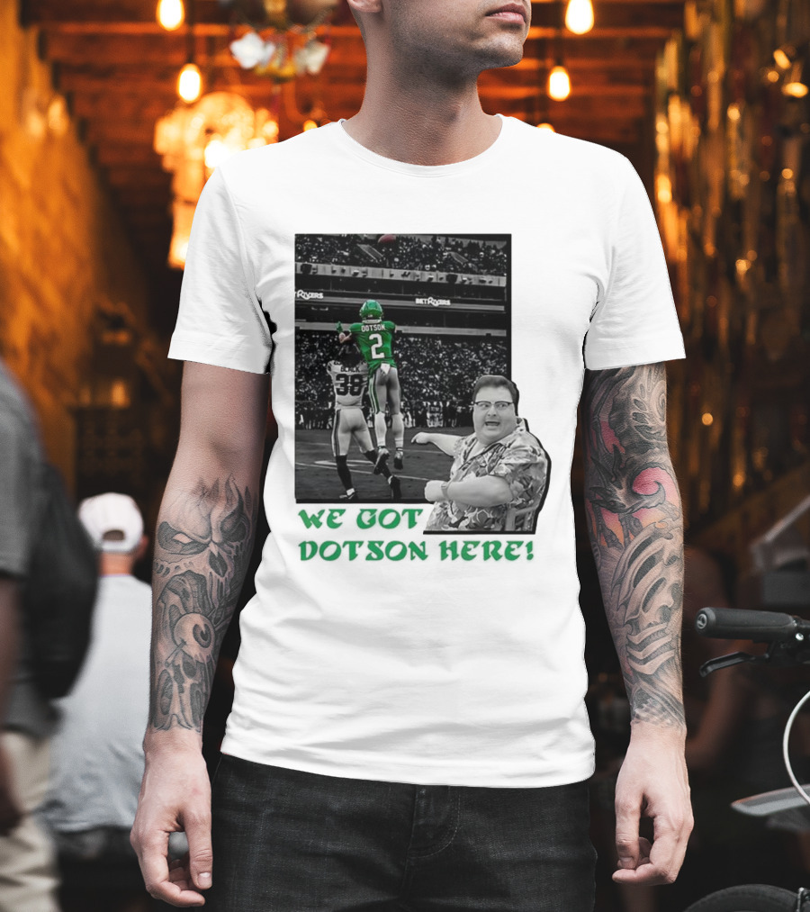 We Got Dotson Here Philadelphia Eagles Player In Action Football Scene T-Shirt