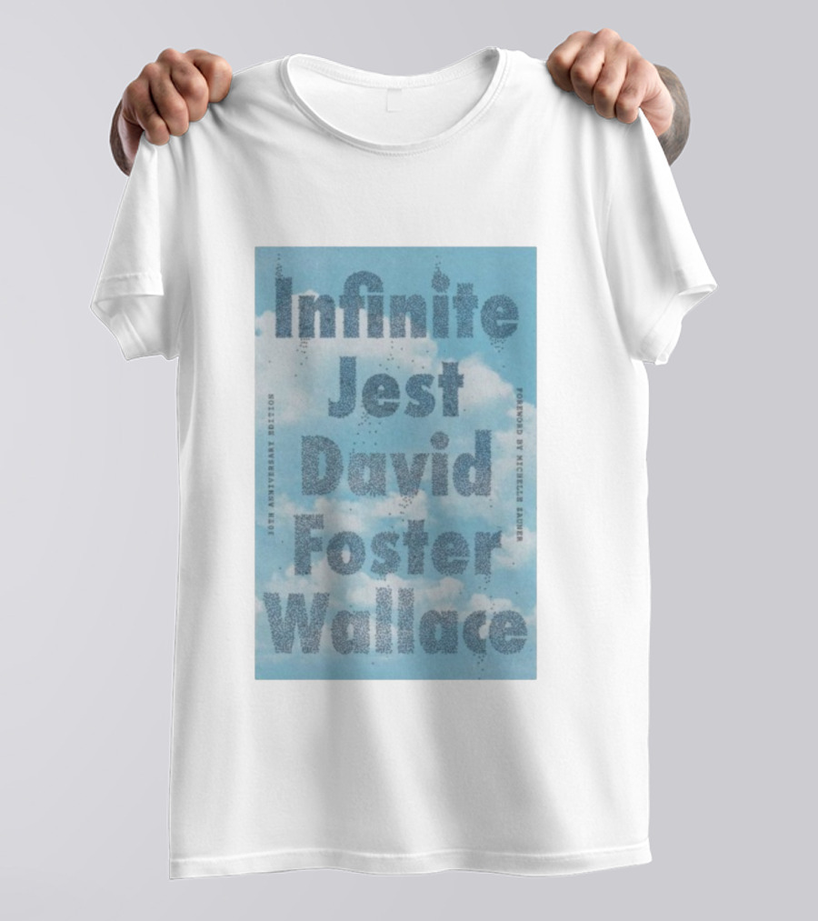 Infinite Jest David Foster Wallace 30th Anniversary Edition Foreword By Michael Andre T-Shirt