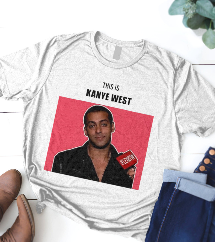 Salman Khan This Is Kanye West Flexbtw T-Shirt
