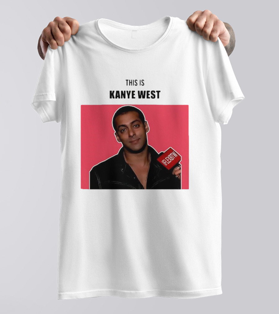 Salman Khan This Is Kanye West Flexbtw T-Shirt