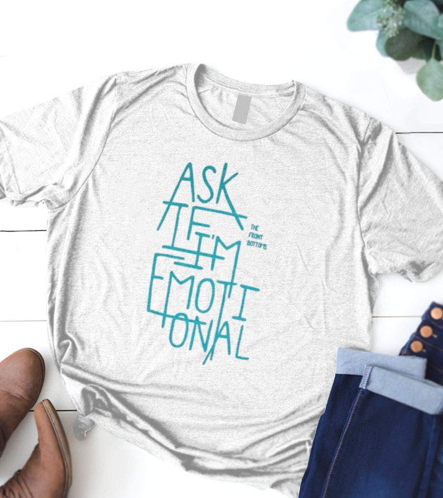 The Front Bottoms Ask If I’m Emotional Teal Text Design T-Shirt