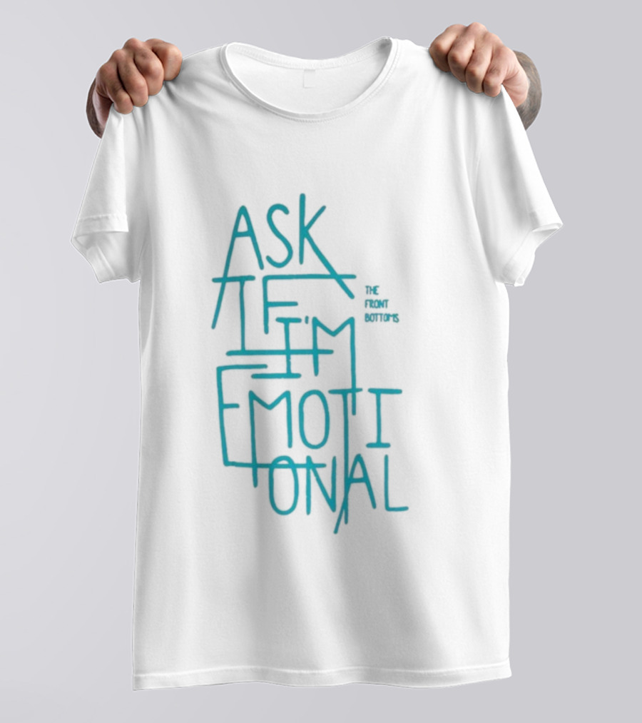 The Front Bottoms Ask If I’m Emotional Teal Text Design T-Shirt