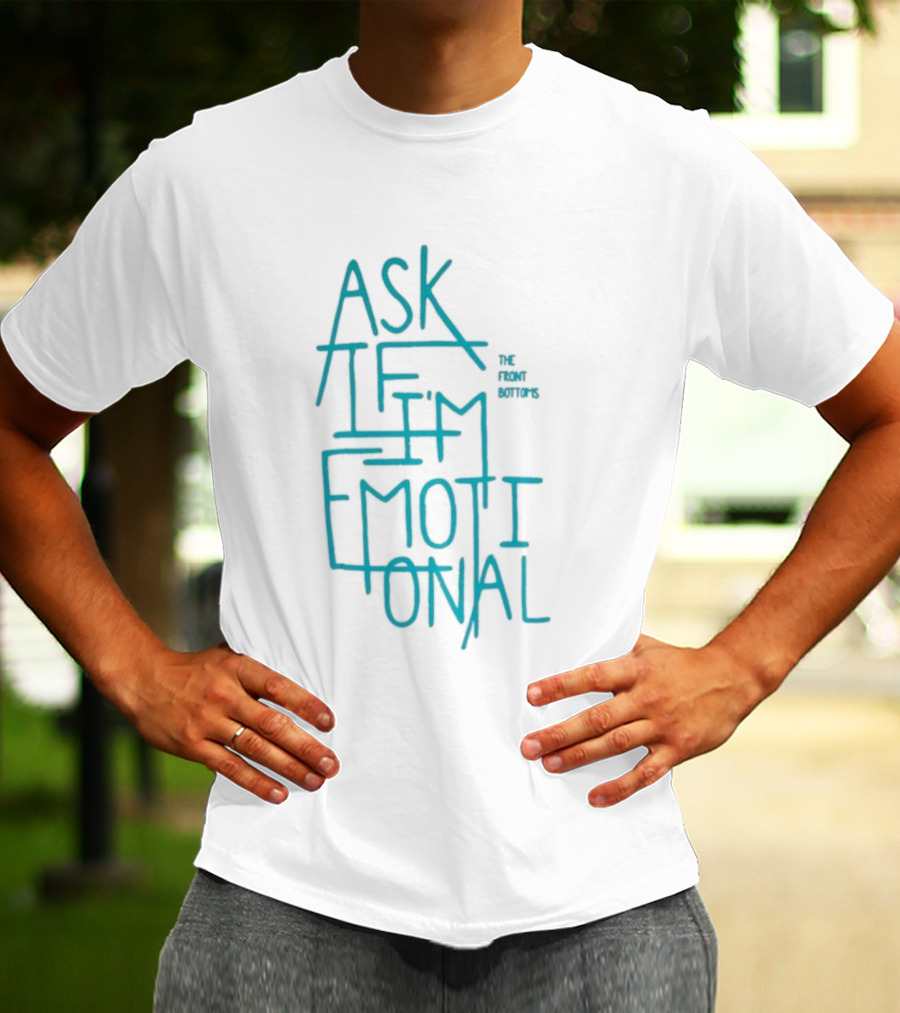 The Front Bottoms Ask If I’m Emotional Teal Text Design T-Shirt