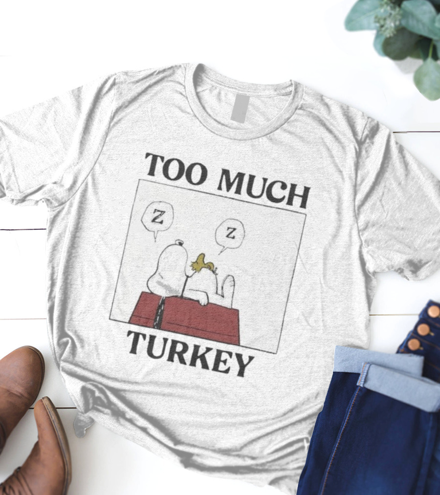 Too Much Turkey Snoopy Woodstock Thanksgiving Merry Christmas Peanuts Sleeping T-Shirt