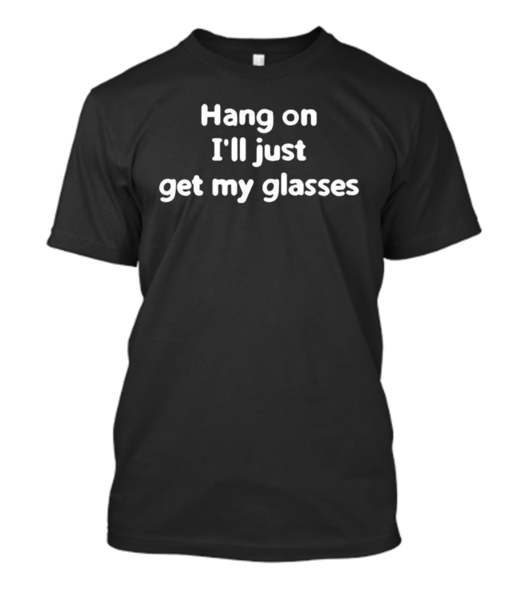 Bluey Adults Hang On I’ll Just Get My Glasses Text T-Shirt