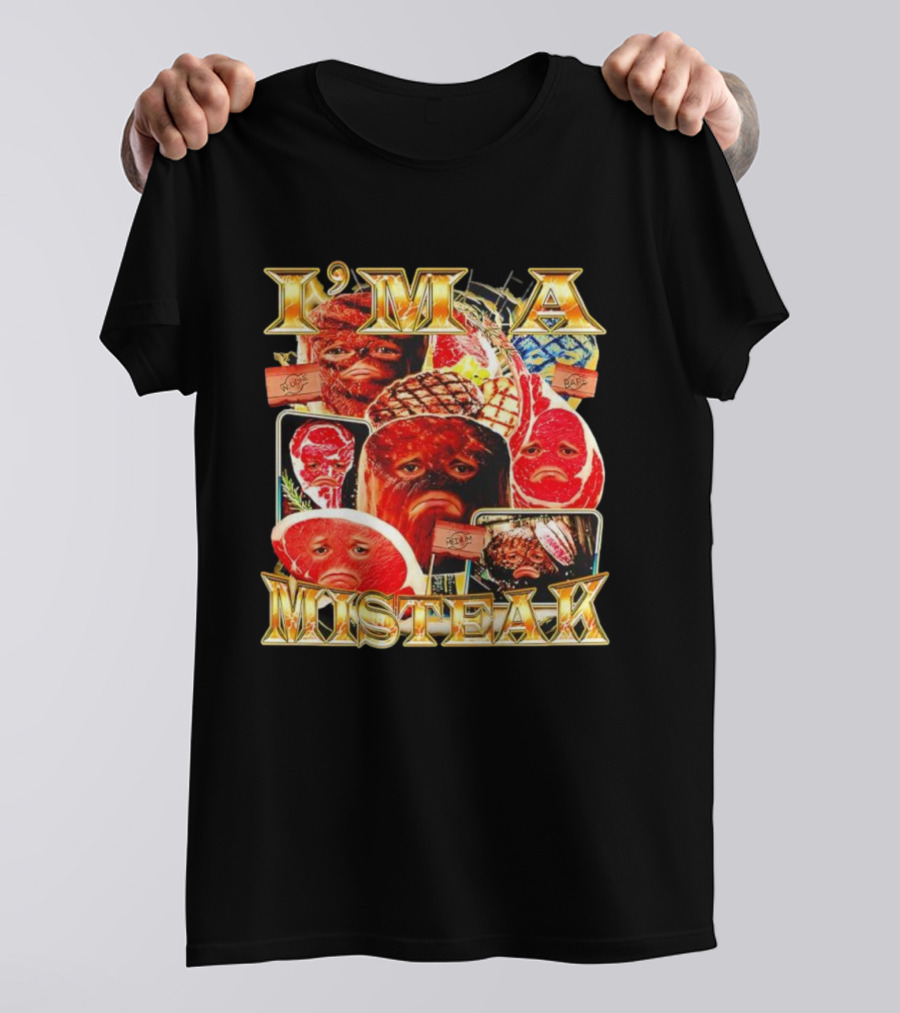 I'm A Misteak Meat Faces Well Done Rare Medium T-Shirt