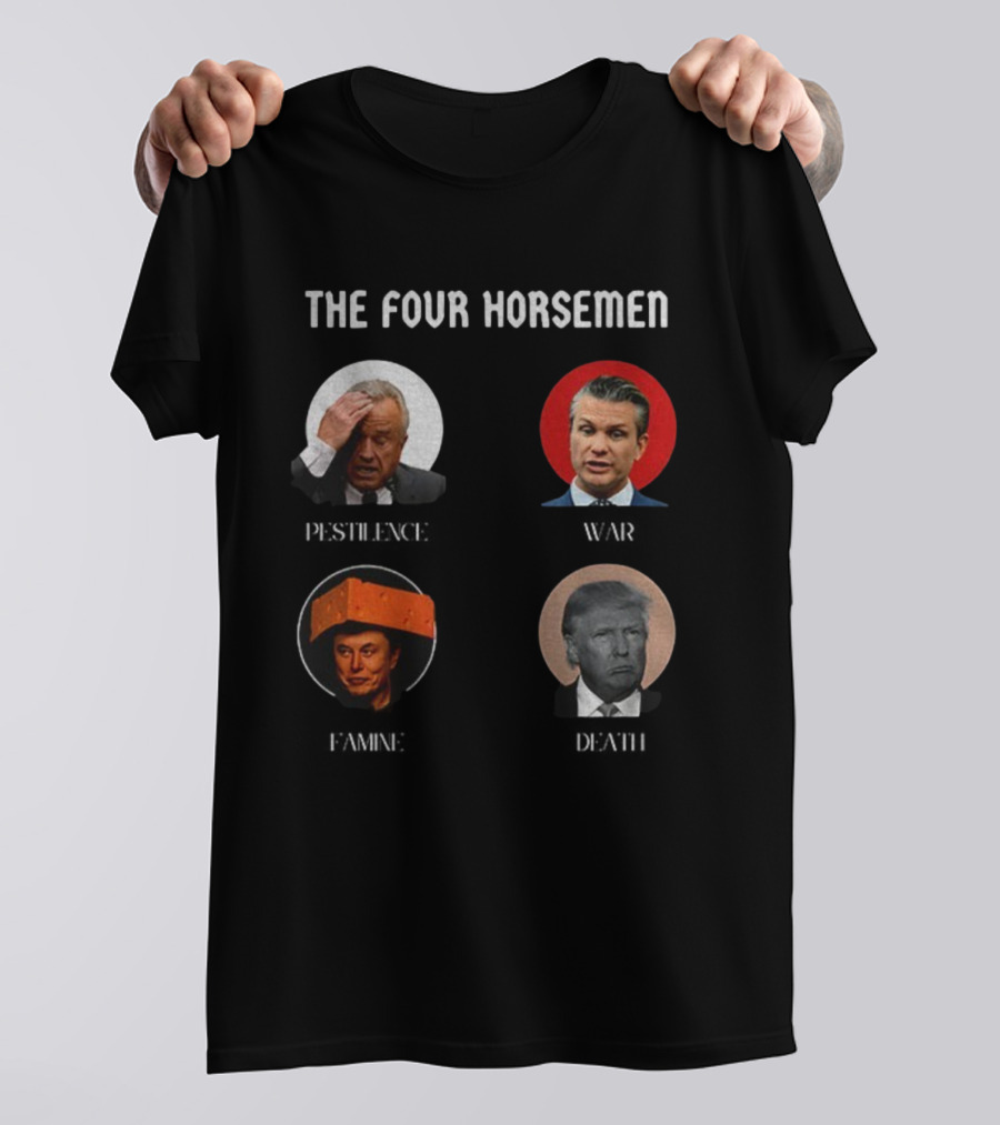 The Four Horsemen Pestilence War Famine Death Donald Trump Elon Musk T-Shirt