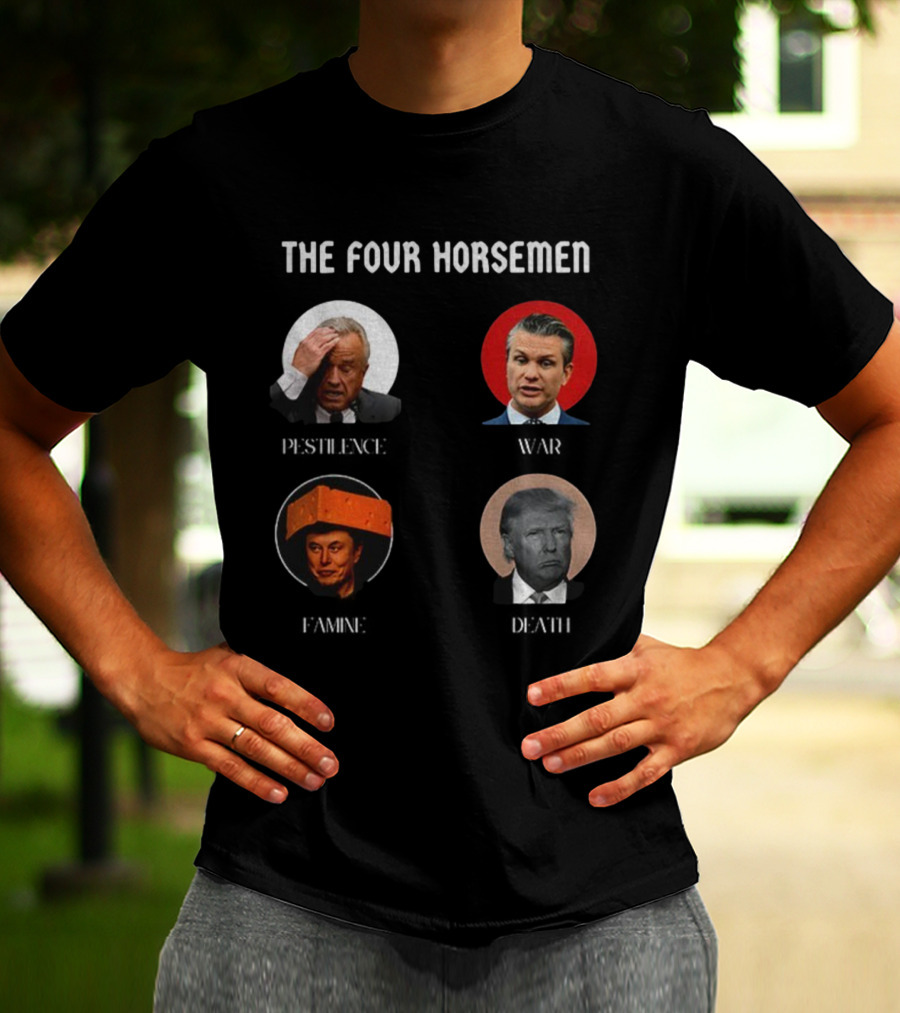 The Four Horsemen Pestilence War Famine Death Donald Trump Elon Musk T-Shirt
