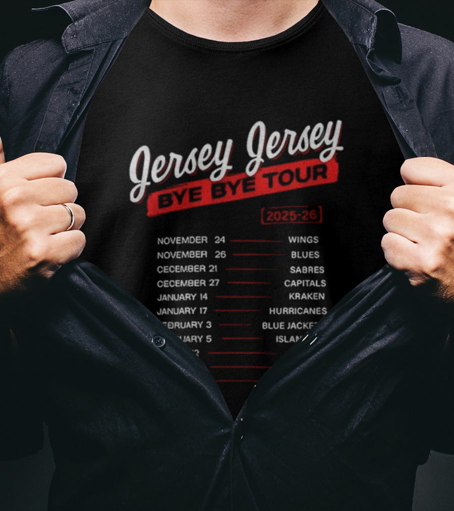Jersey Jersey Bye Bye Tour 2025-24 Wings Blues Sabres Capitals Kraken Hurricanes Blue Jackets Islanders Flames Kings Senators T-Shirt