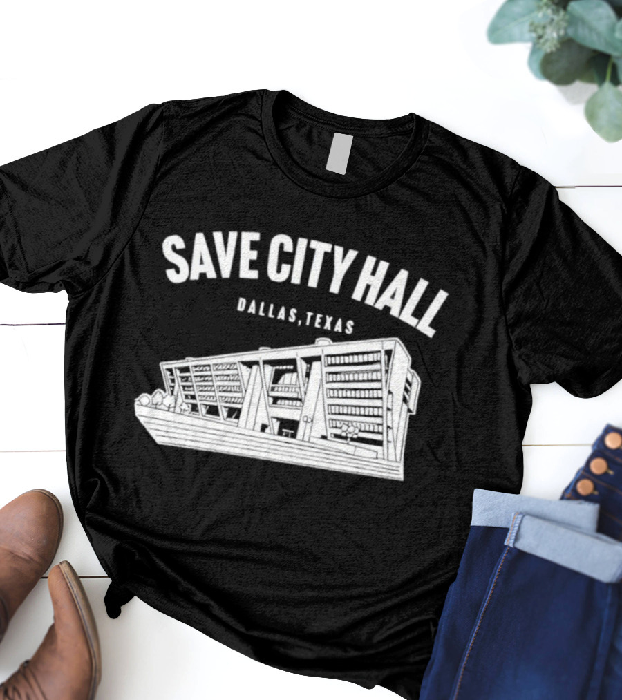 Save City Hall Dallas Texas Building Community Preservation T-Shirt