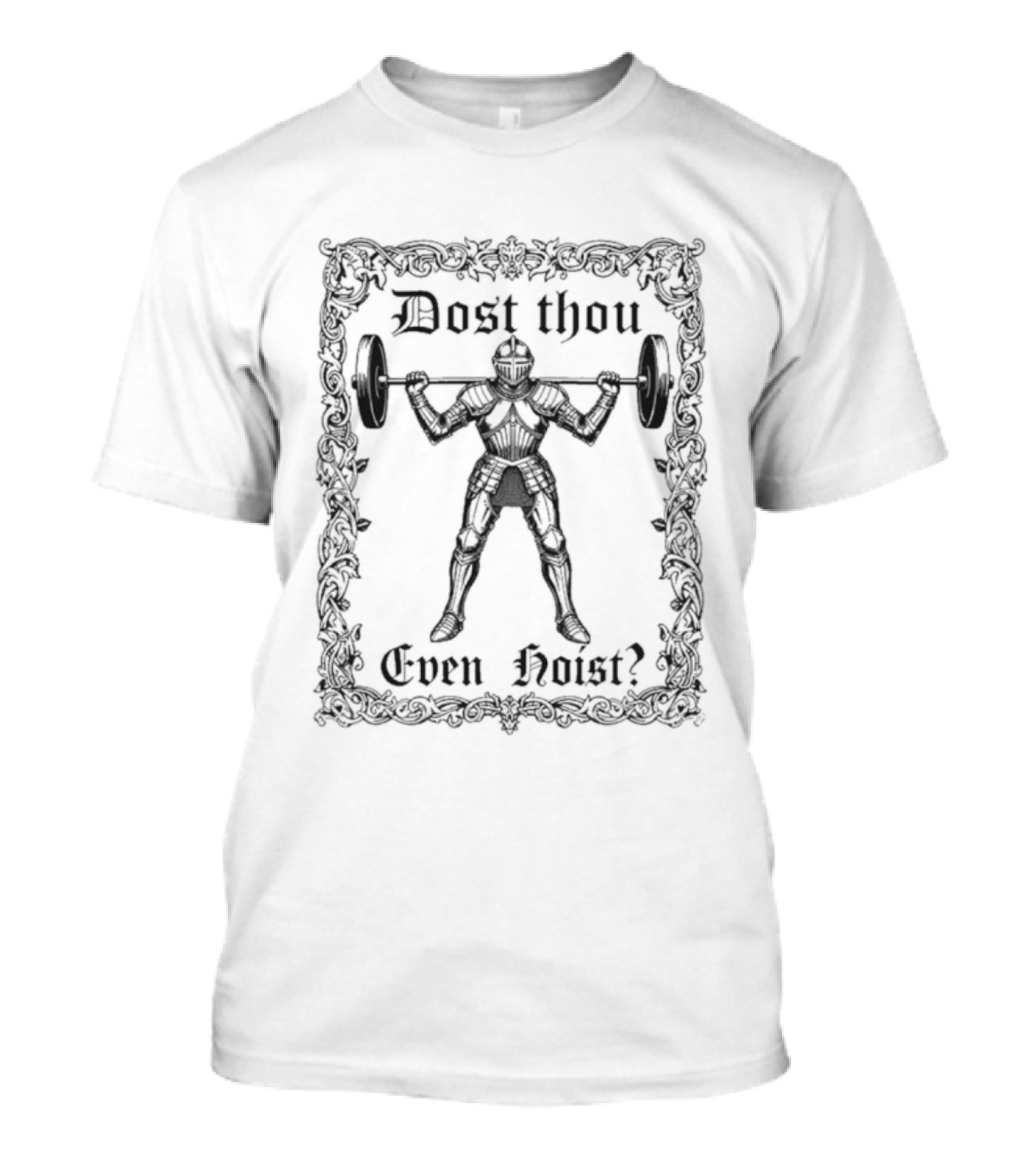 Dost Thou Even Hoist Knight Silhouette With Barbell T-Shirt