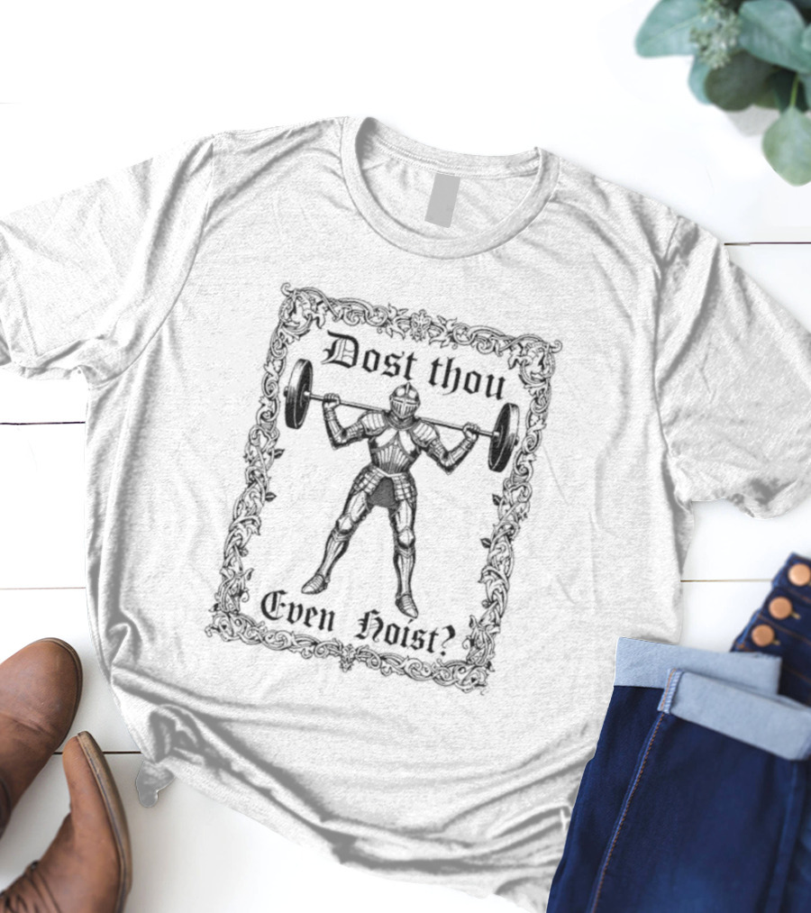 Dost Thou Even Hoist Knight Silhouette With Barbell T-Shirt