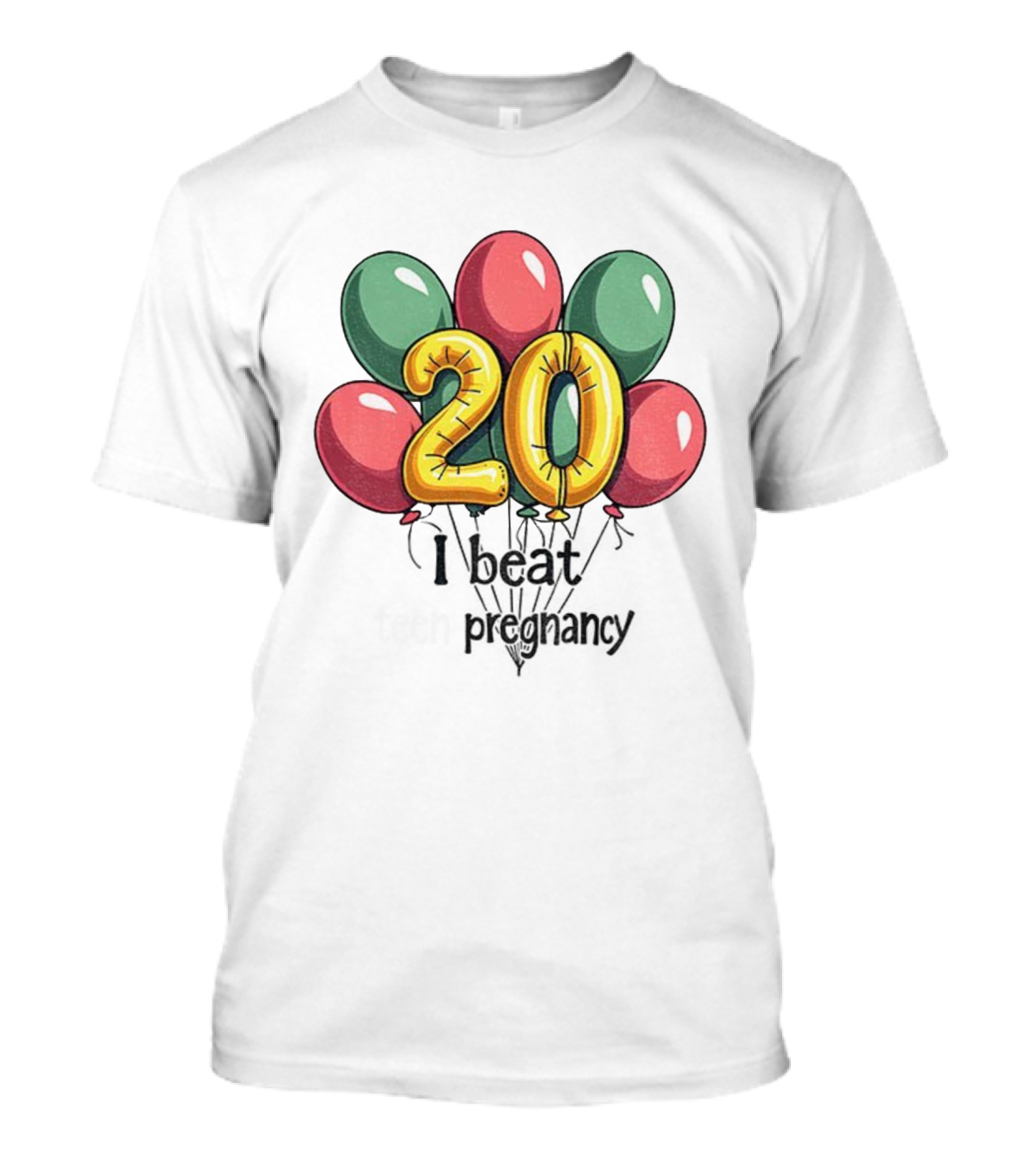 20th Birthday I Beat Teen Pregnancy Balloon Celebration T-Shirt