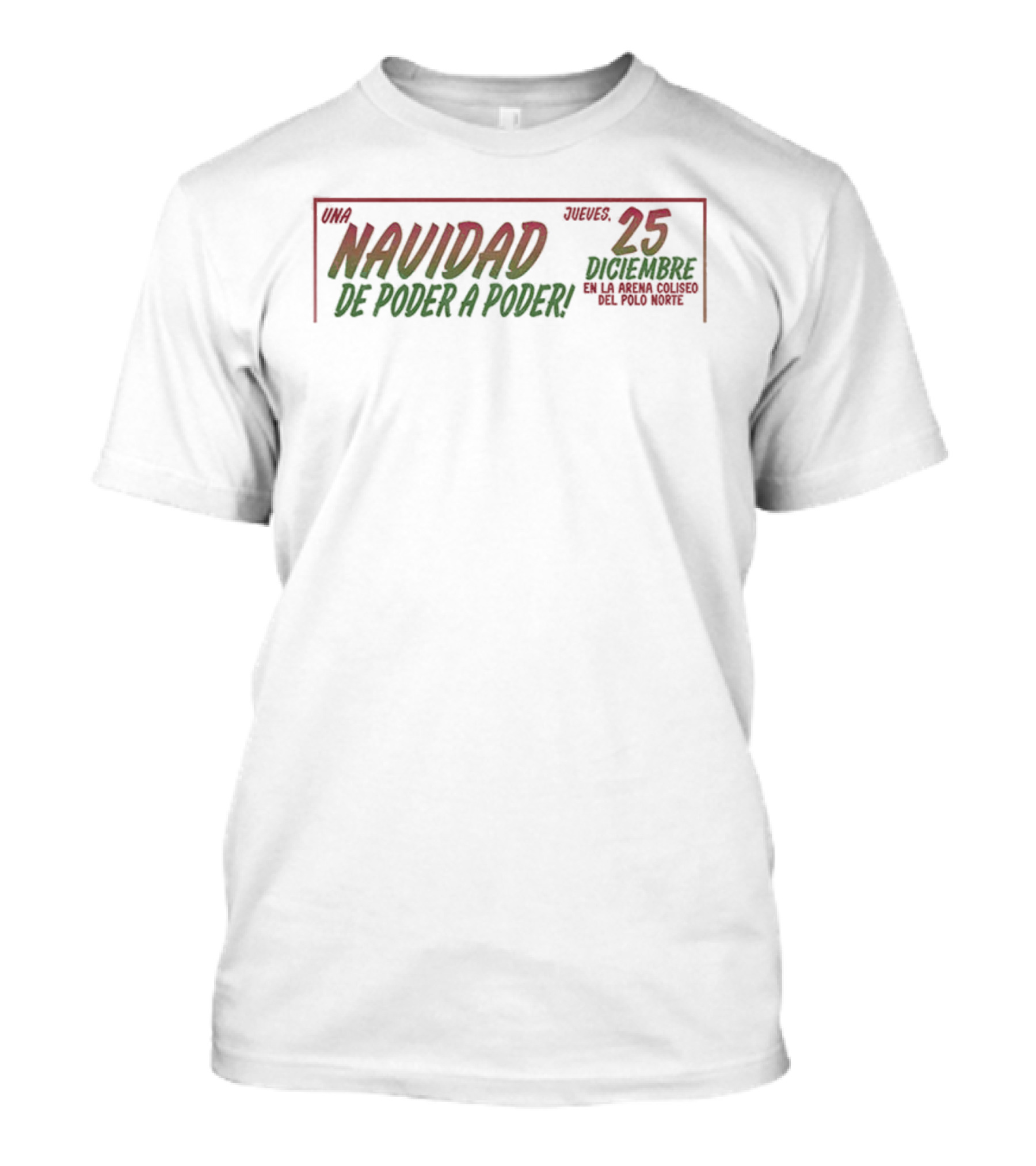 Navidad De Poder A Poder 25 Diciembre En La Arena Coliseo Del Polo Norte Lucha Libre Event T-Shirt