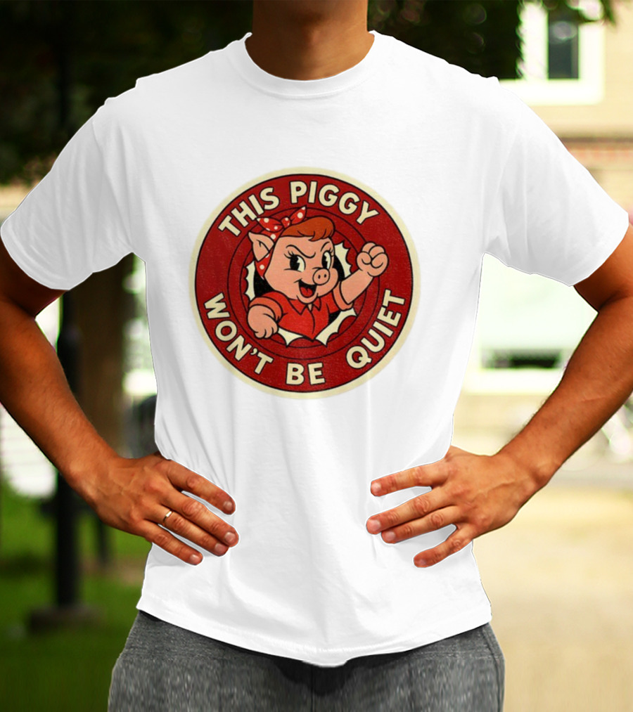This Piggy Won’t Be Quiet Anti Trump Resistance Freedom Of Press T-Shirt