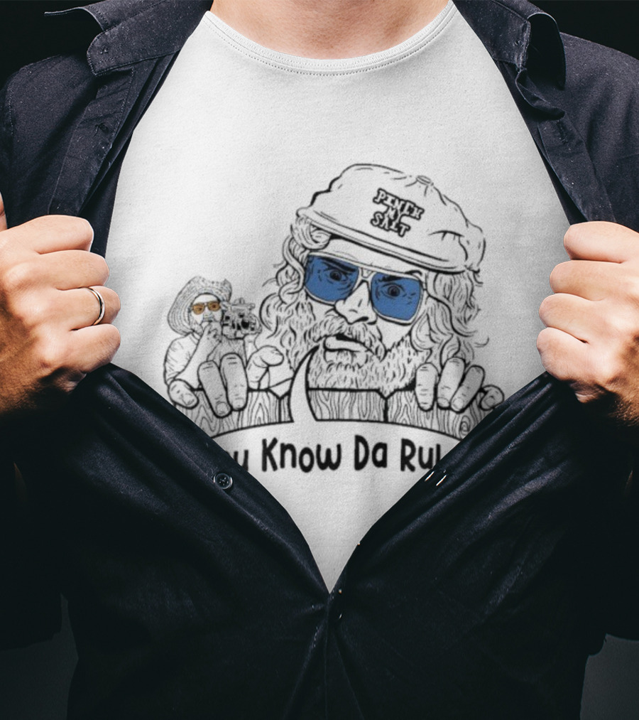 Sterling Spencer You Know Da Rulez Pinch My Salt Blue Sunglasses Beard And Hat T-Shirt