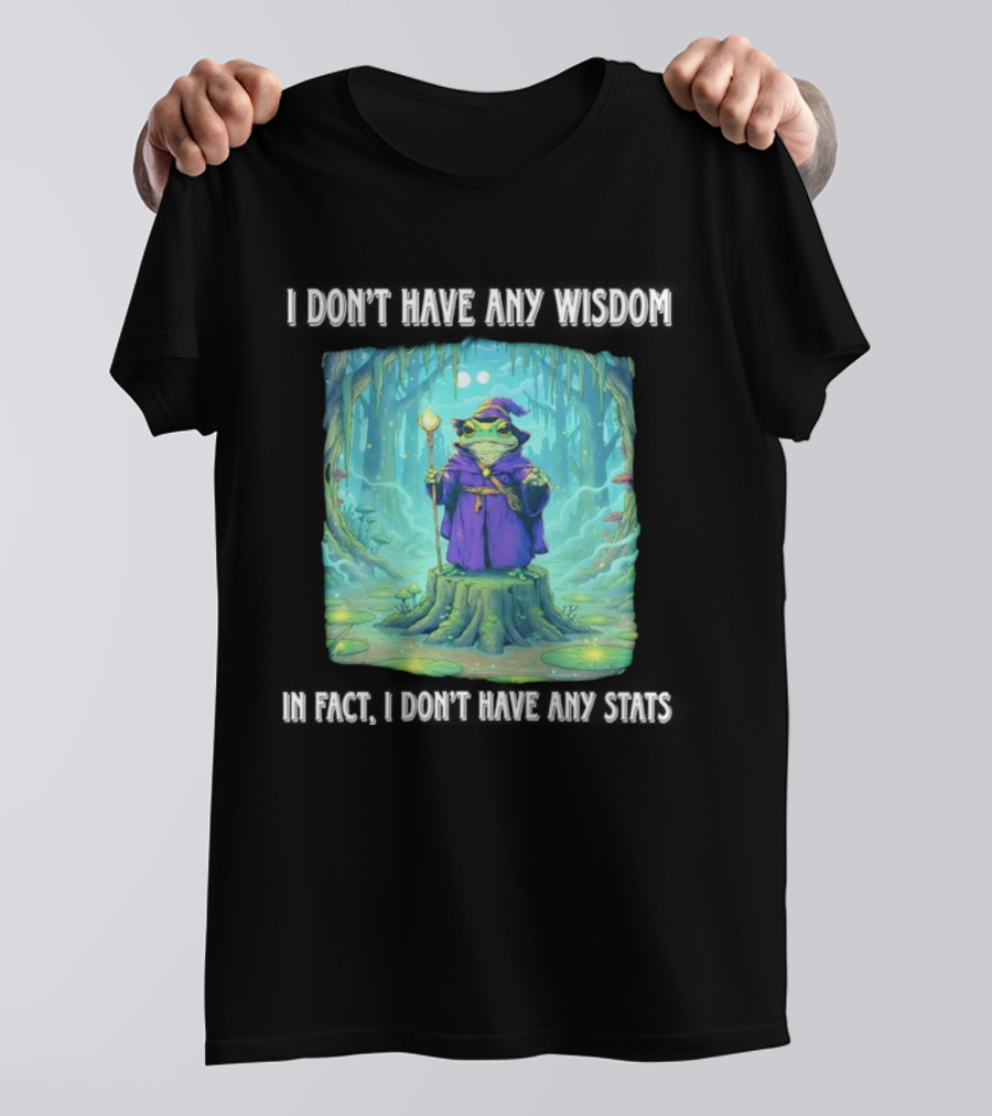 I Don’t Have Any Wisdom Frog Wizard In Enchanted Forest T-Shirt
