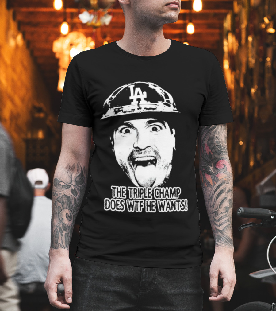 LA Player Triple Champ Does WTF He Wants T-Shirt