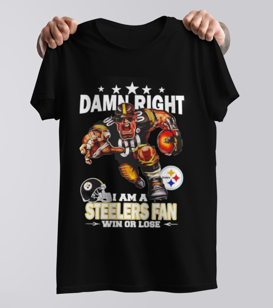 Mascot Damn Right Pittsburgh Steelers Fan Win Or Lose Football Passion T-Shirt