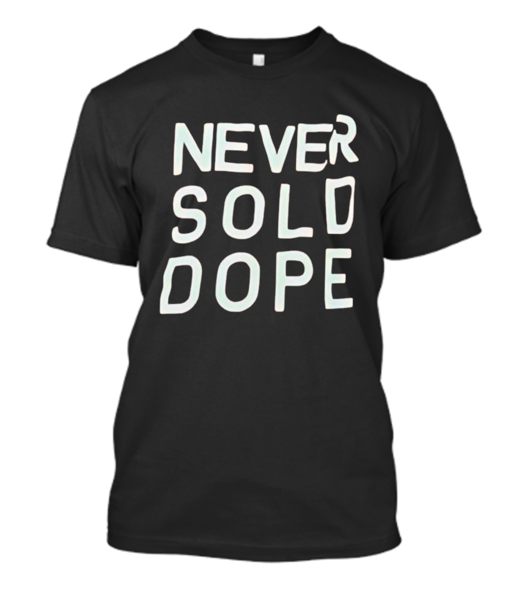 NEVER SOLD DOPE T-Shirt