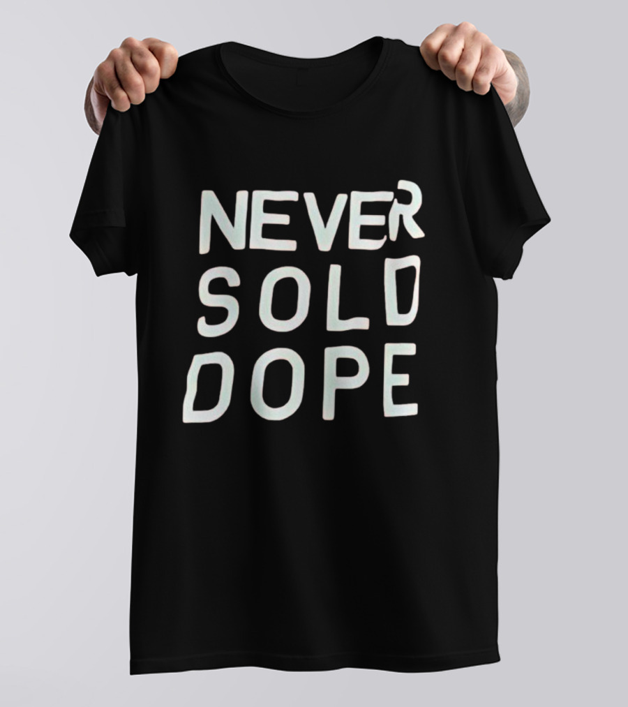 NEVER SOLD DOPE T-Shirt