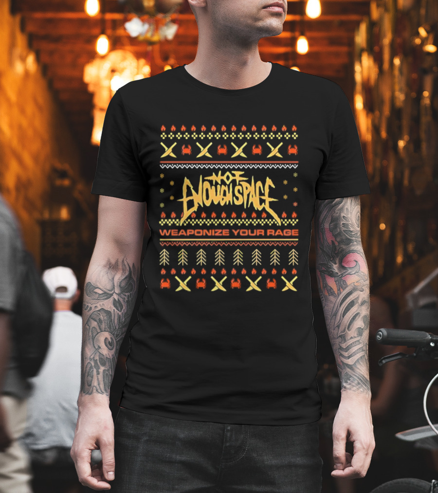 Not Enough Space Weaponize Your Rage Christmas Holiday Pattern T-Shirt