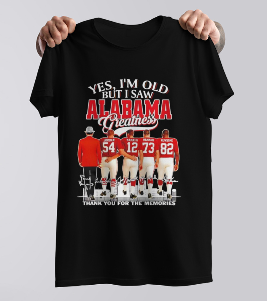 Yes I’m Old But I Saw Alabama Greatness Jordan Namath Hannah Newsome Thank You For The Memories T-Shirt