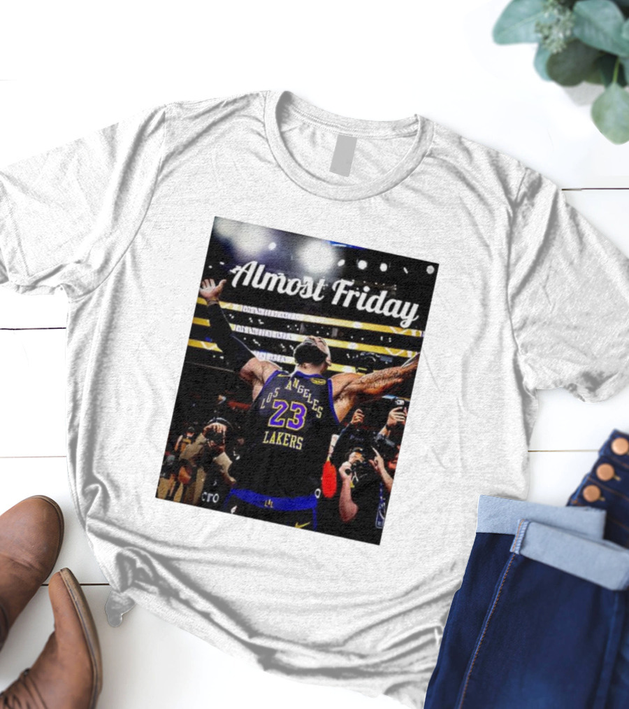 Almost Friday LeBron James Los Angeles Lakers 23 Celebration T-Shirt