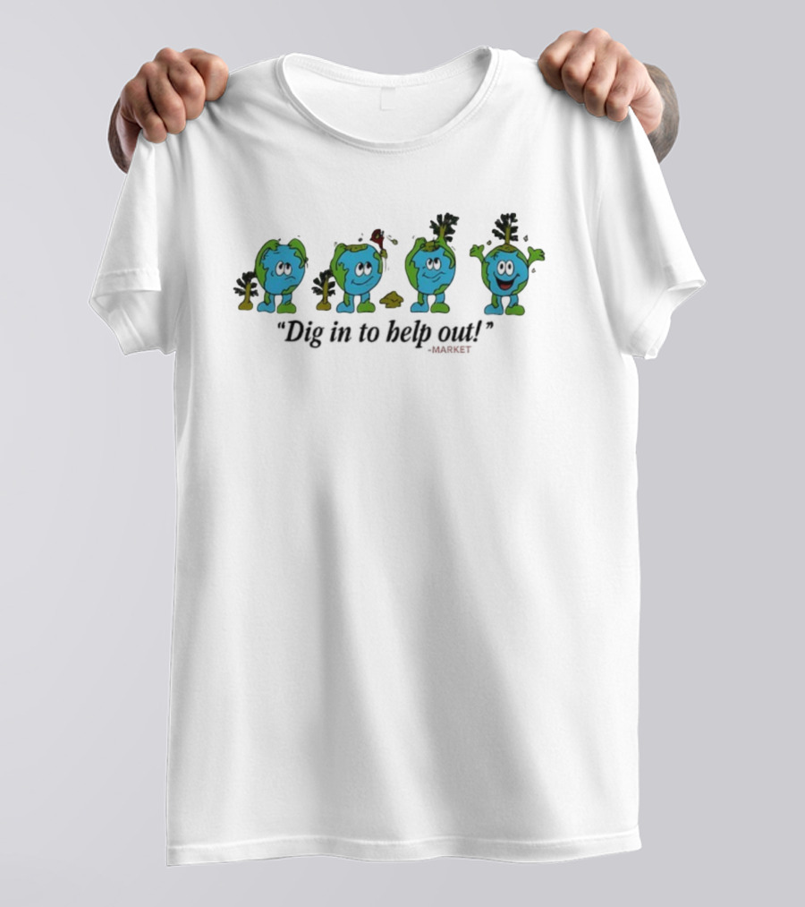 Dig In To Help Out Market Earth Character Oil Spill Sequence T-Shirt