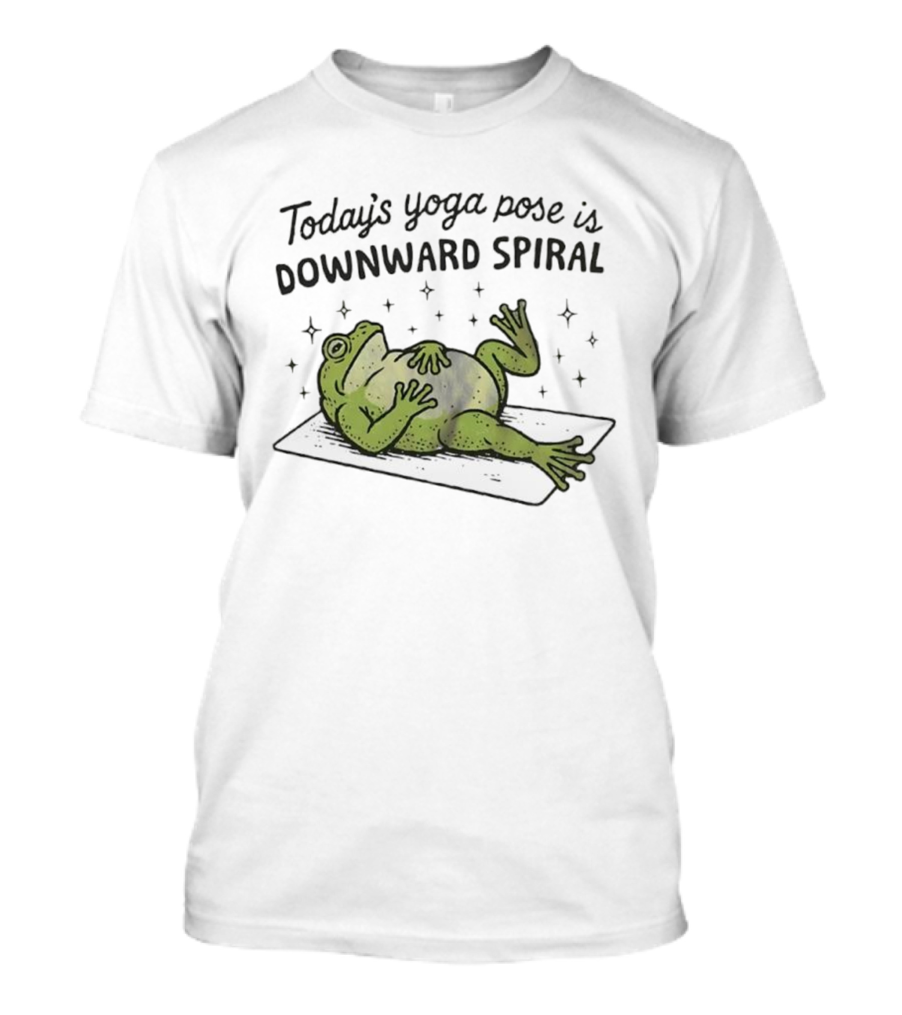 Frog Today's Yoga Pose Is Downward Spiral Funny Quote T-Shirt