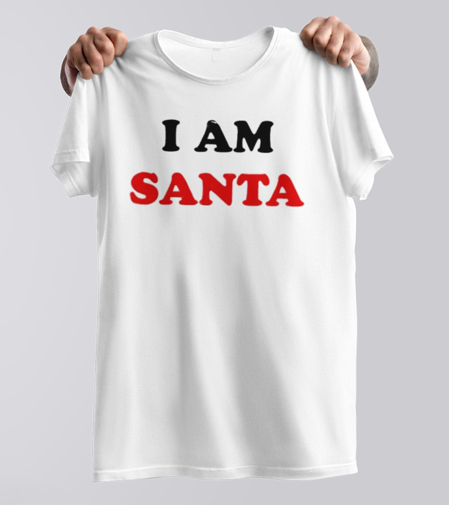 I Am Santa Christmas Statement T-Shirt
