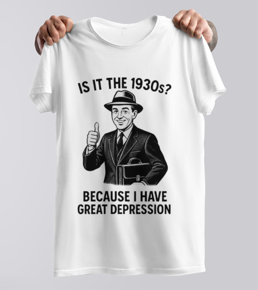 Is It The 1930s Because I Have Great Depression Thumbs Up Suit Briefcase T-Shirt