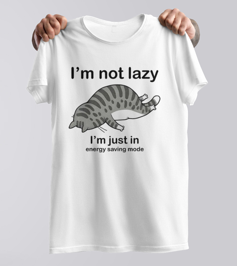 I'm Not Lazy I'm Just In Energy Saving Mode Lazy Cat T-Shirt