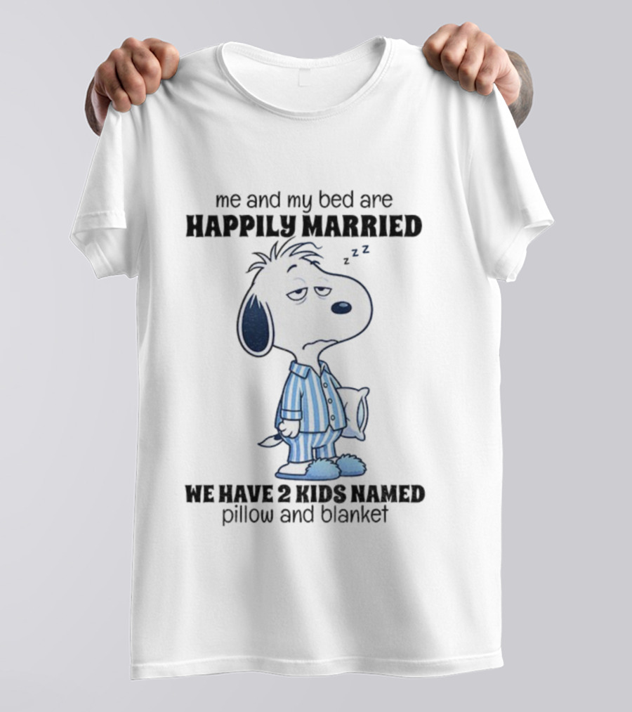 Snoopy Me And My Bed Happily Married ZZ We Have 2 Kids Named Pillow And Blanket T-Shirt