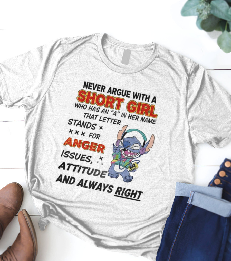 Never Argue With A Short Girl Stitch Anger Issues Always Right T-Shirt