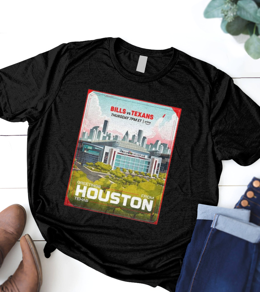 Greetings From Houston Texans Vs Bills Thursday 7PM ET NRG Stadium T-Shirt
