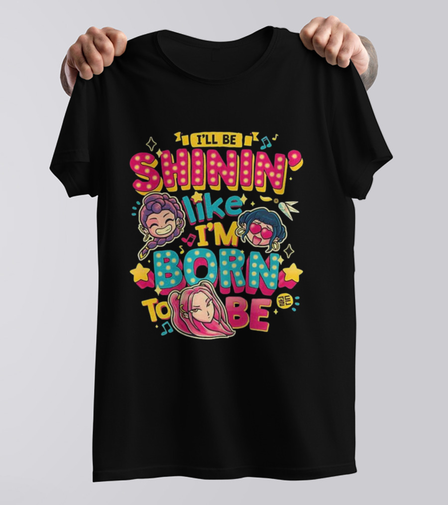 I'll Be Shinin' Like I'm Born To Be Cartoon Characters Stars Music Notes T-Shirt