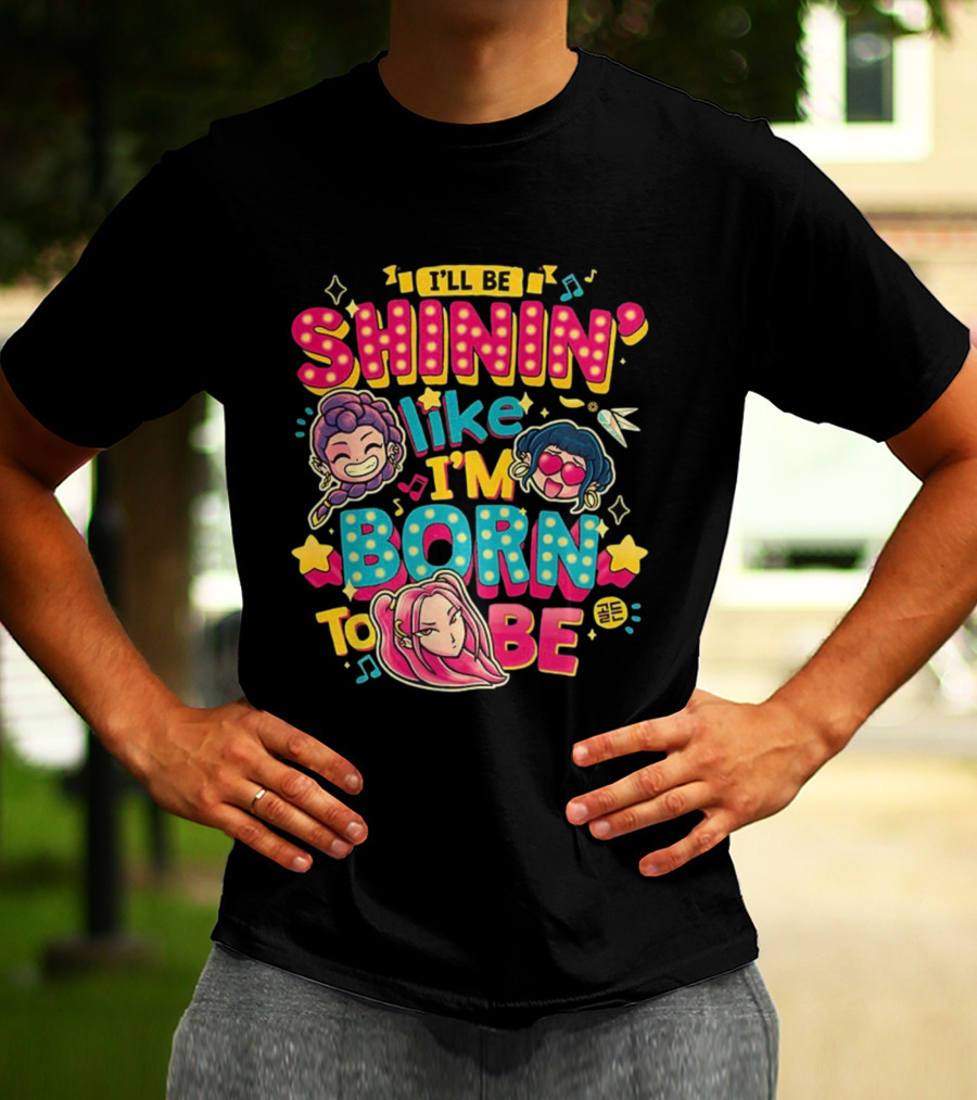 I'll Be Shinin' Like I'm Born To Be Cartoon Characters Stars Music Notes T-Shirt