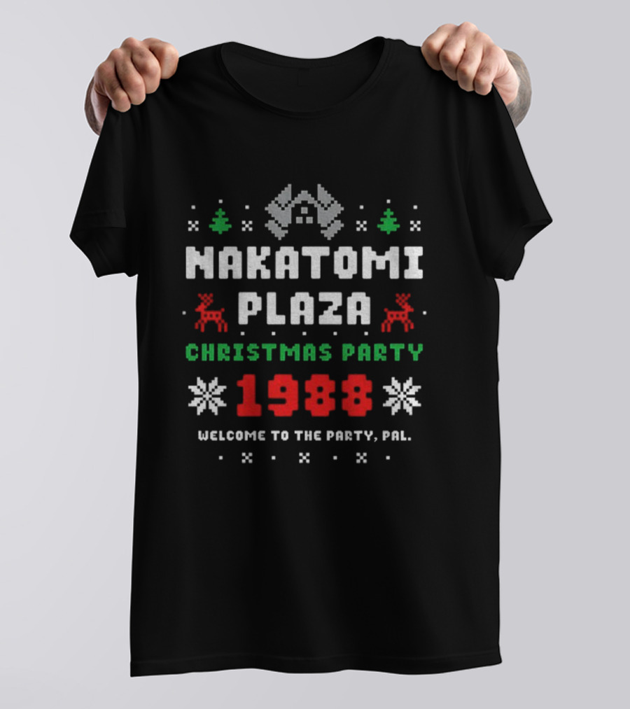 Nakatomi Plaza 1988 Christmas Party Welcome To The Party Pal Merry Christmas T-Shirt