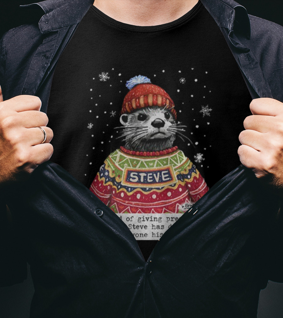 Steve Otter Christmas Sweater Humor Instead Of Giving Presents Opinion T-Shirt