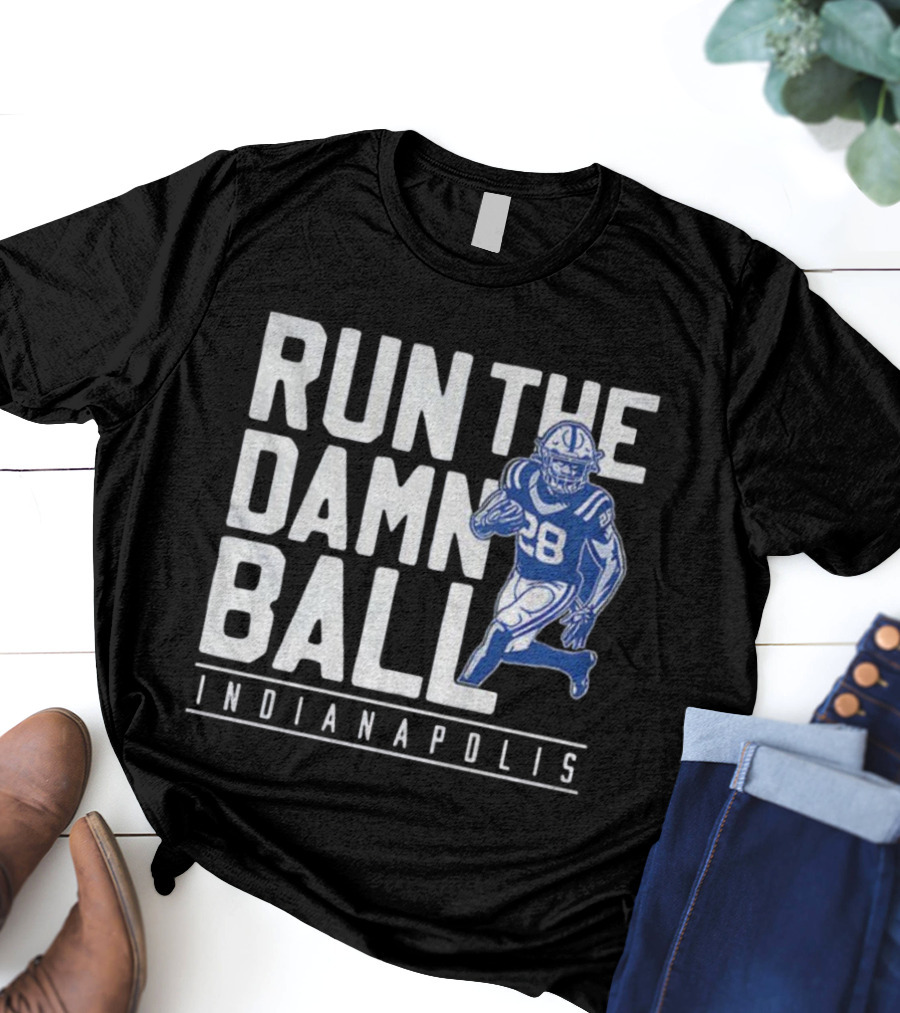 RUN THE DAMN BALL INDIANAPOLIS COLTS NFL FOOTBALL 28 T-Shirt