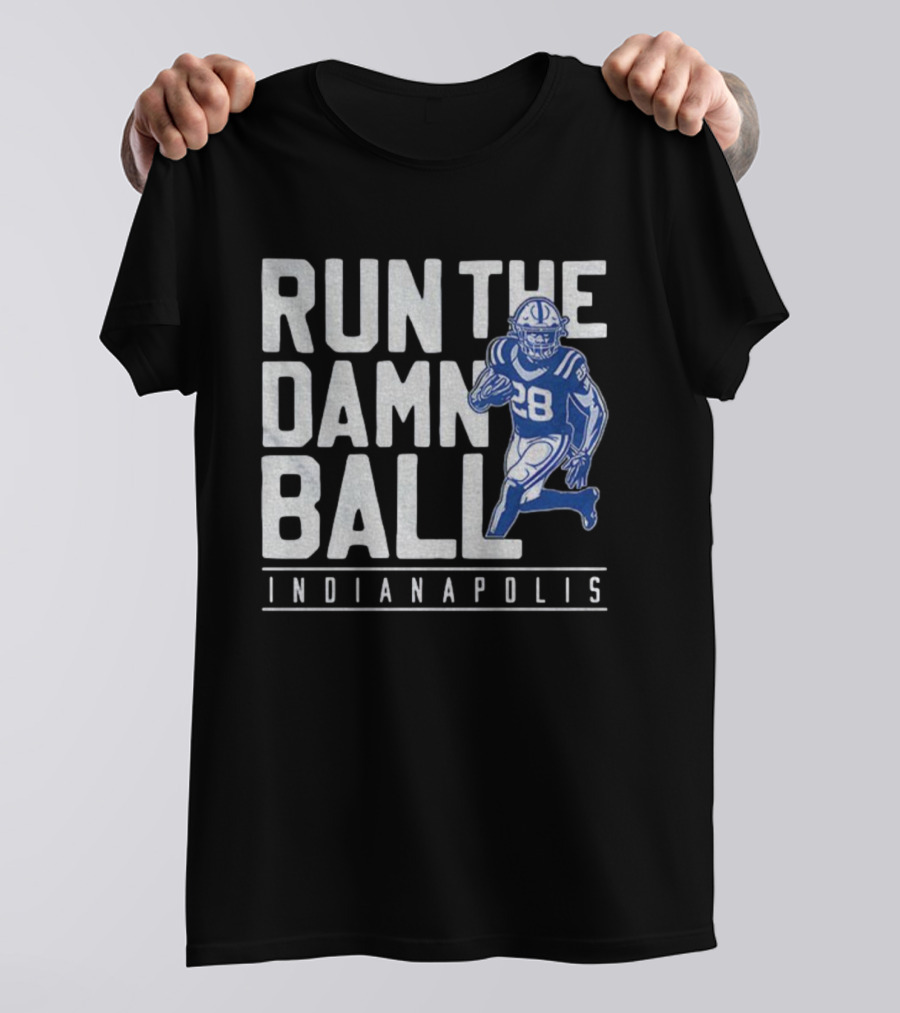 RUN THE DAMN BALL INDIANAPOLIS COLTS NFL FOOTBALL 28 T-Shirt