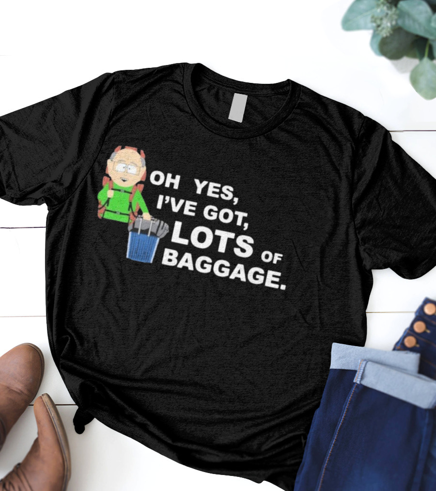 South Park Mr. Garrison Oh Yes I’ve Got Lots Of Baggage Comedy Humor T-Shirt