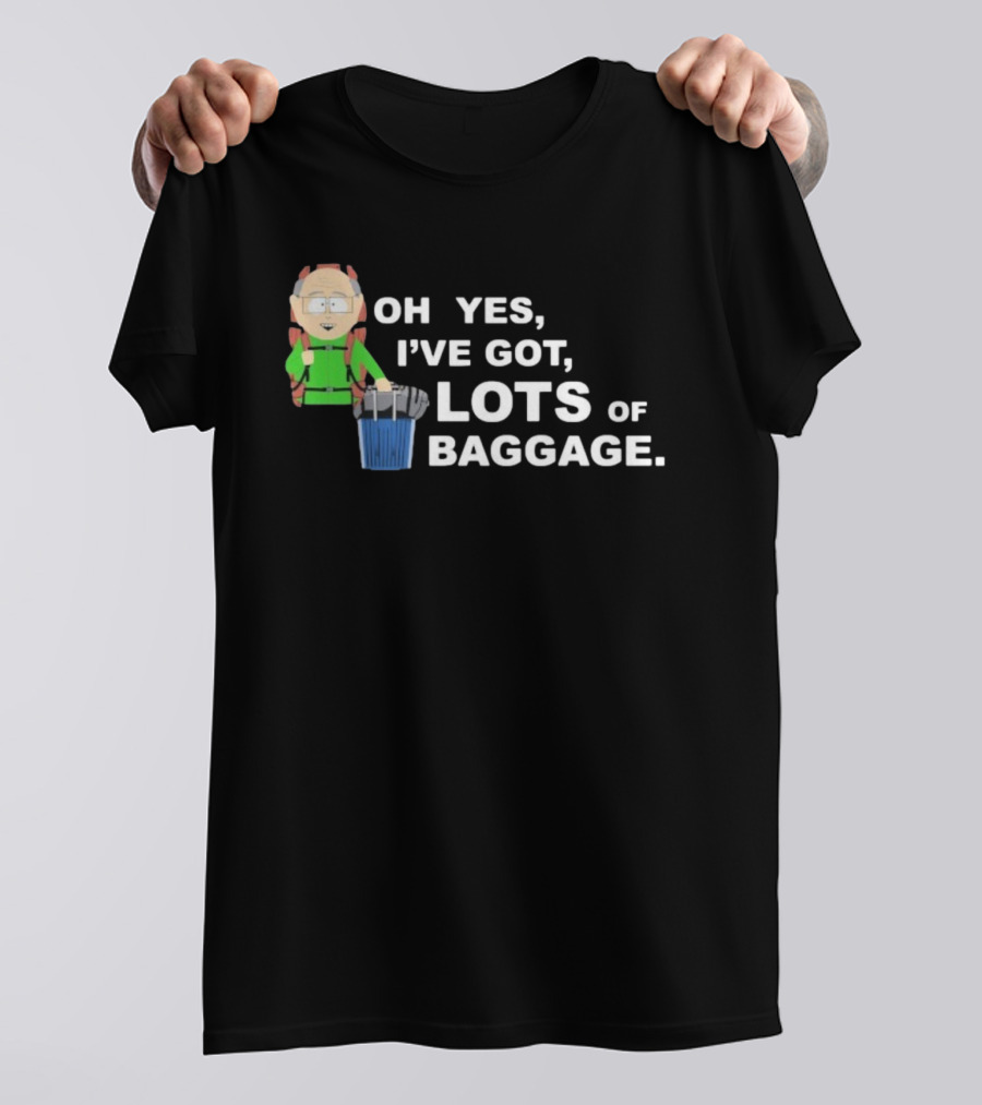 South Park Mr. Garrison Oh Yes I’ve Got Lots Of Baggage Comedy Humor T-Shirt